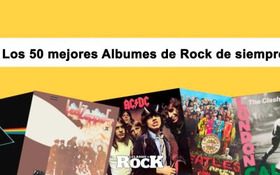 Los 50 mejores discos de rock de todos los tiempos